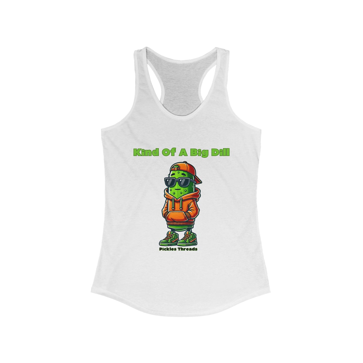 Kind Of A Big Dill - Racerback Tank