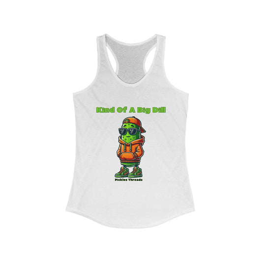 Kind Of A Big Dill - Racerback Tank