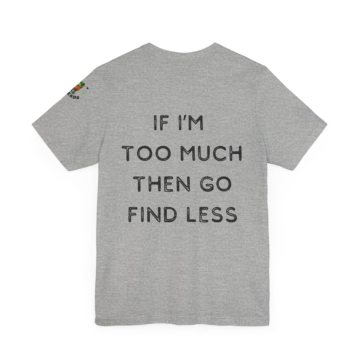 Too Much Find Less - Women's Tee