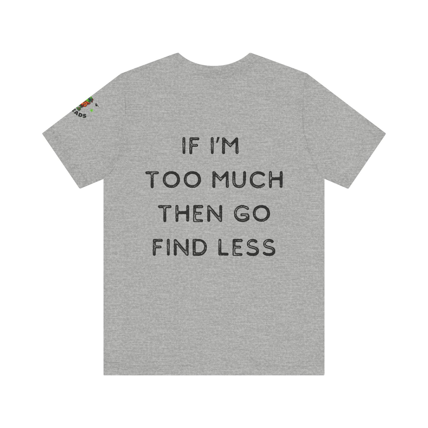 Too Much Find Less - Women's Tee