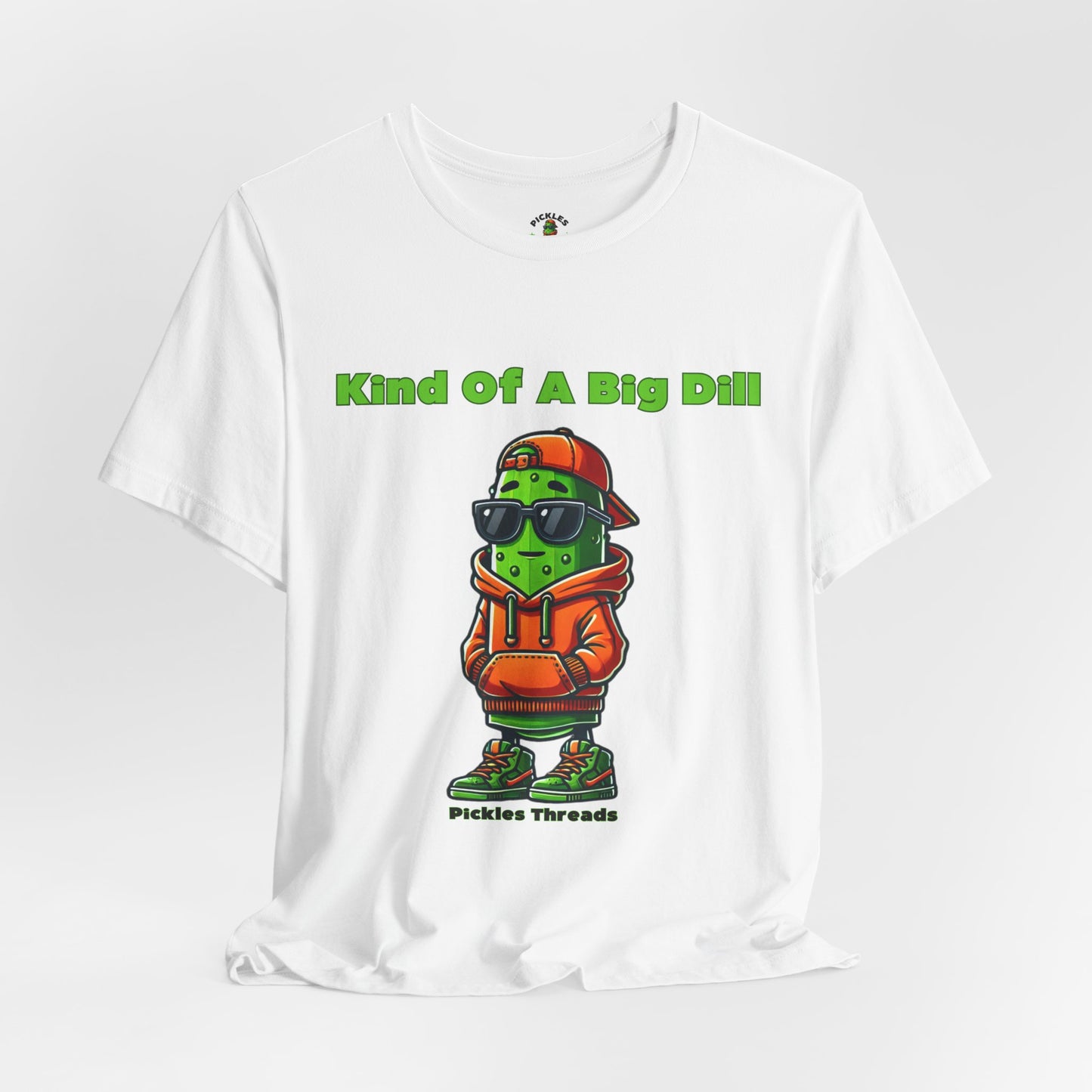 Kind Of A Big Dill - Unisex Tee