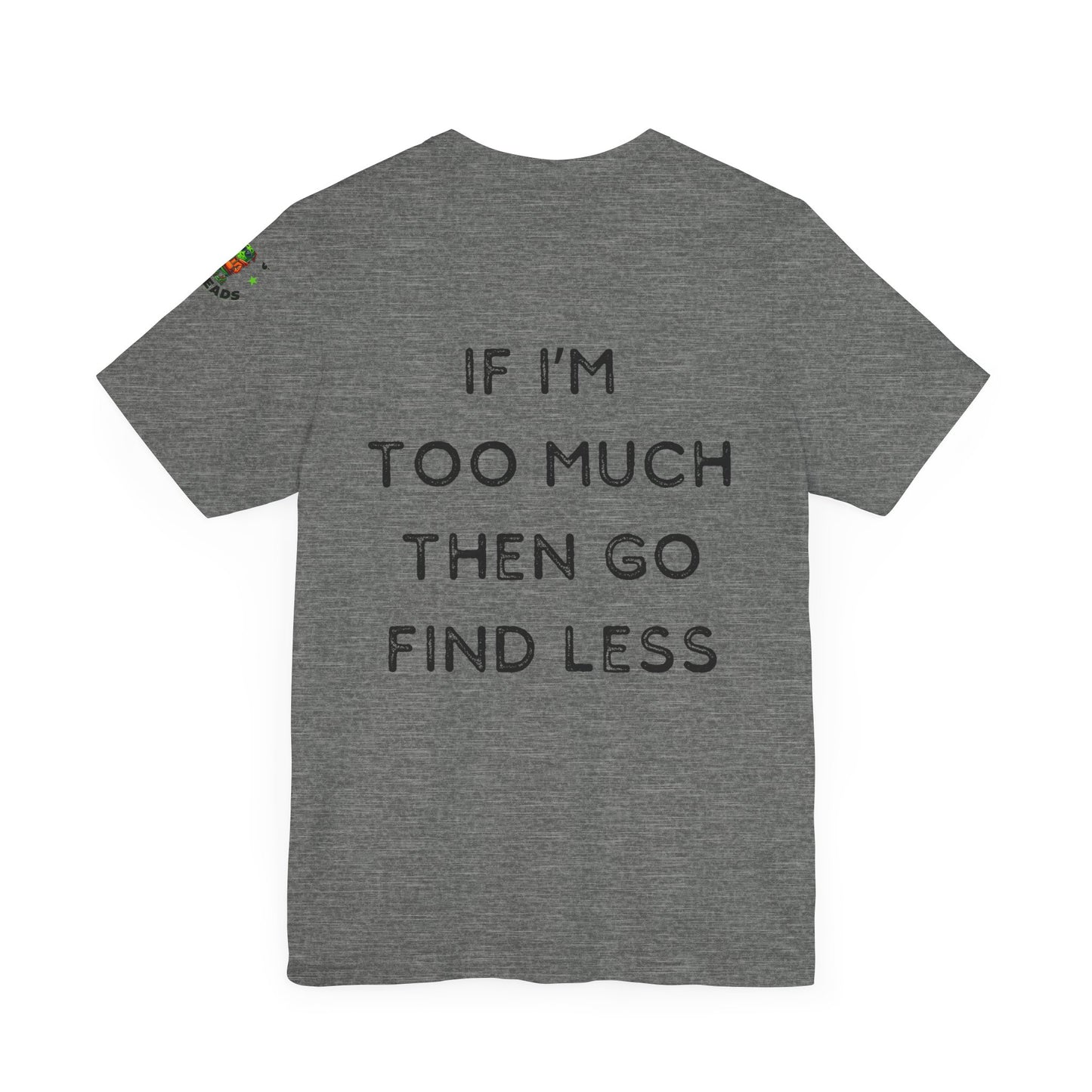 Too Much Find Less - Women's Tee