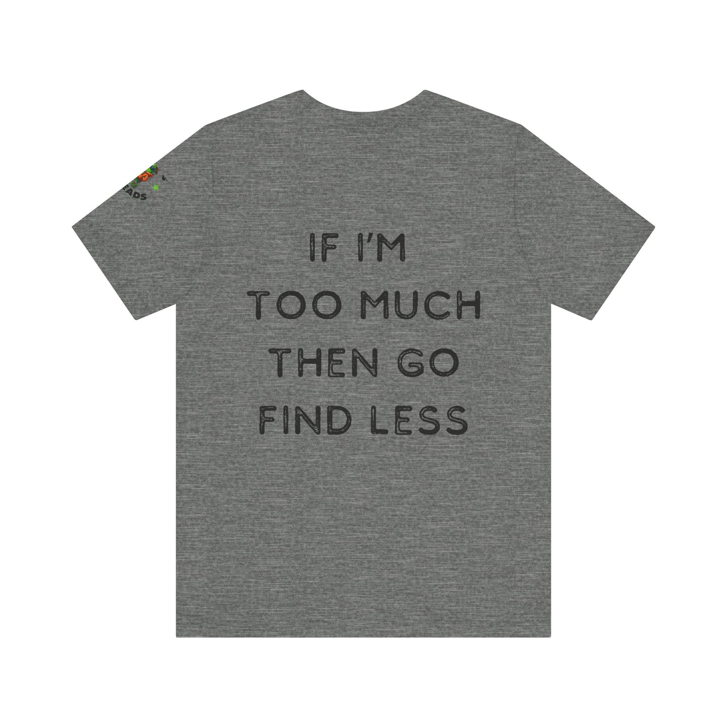 Too Much Find Less - Women's Tee