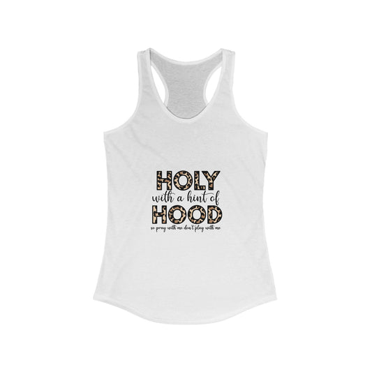 Holy With A Hint Of Hood - Racerback Tank