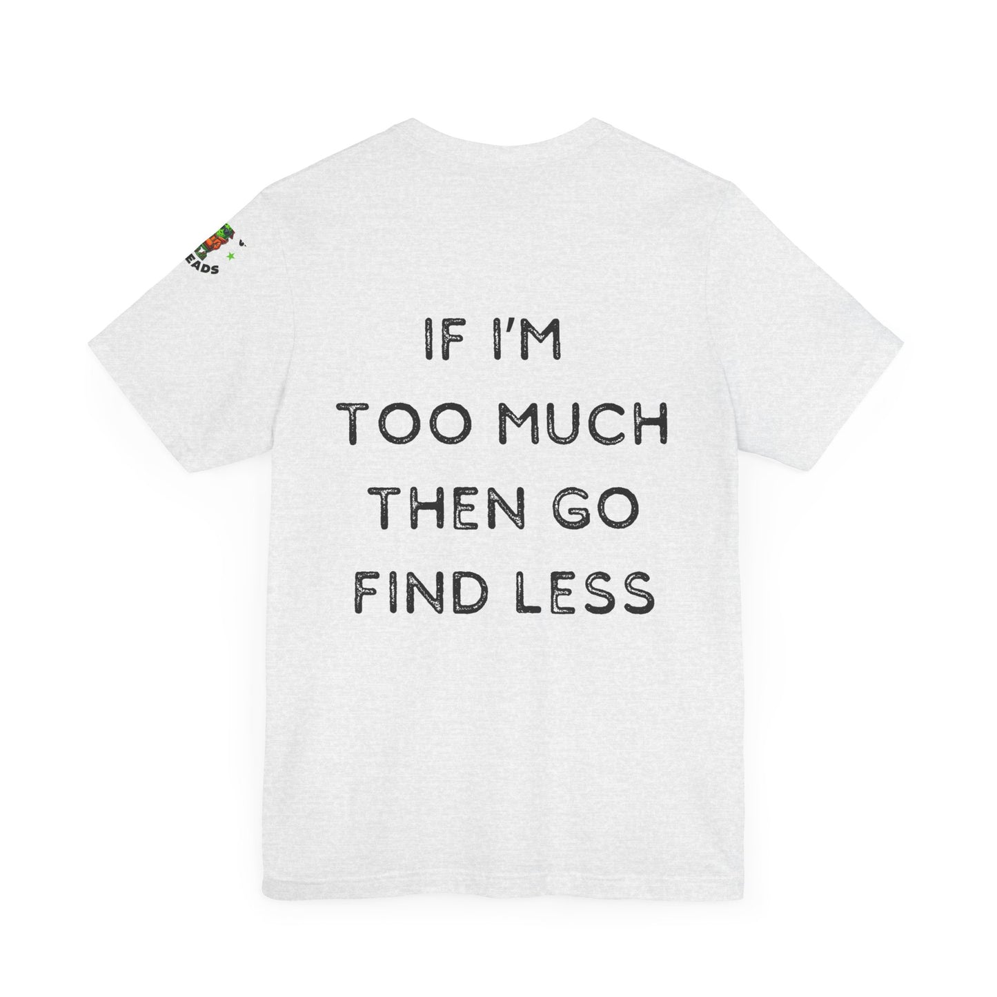 Too Much Find Less - Women's Tee