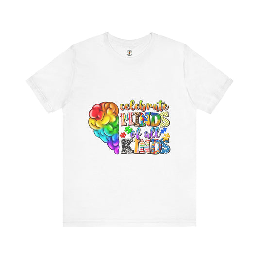 Celebrate Minds Of All Kinds - Unisex Tee