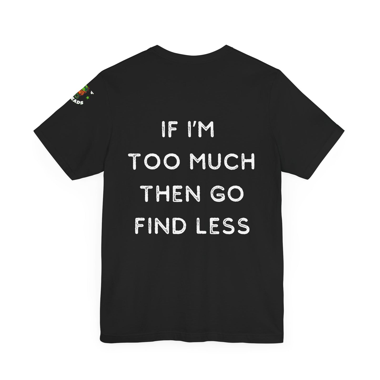 Too Much Find Less - Women's Tee