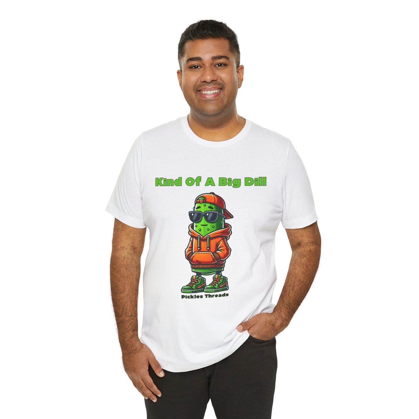 Kind Of A Big Dill - Unisex Tee