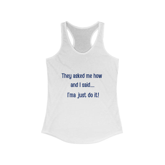 I'ma Just Do It - Women's Racerback Tank