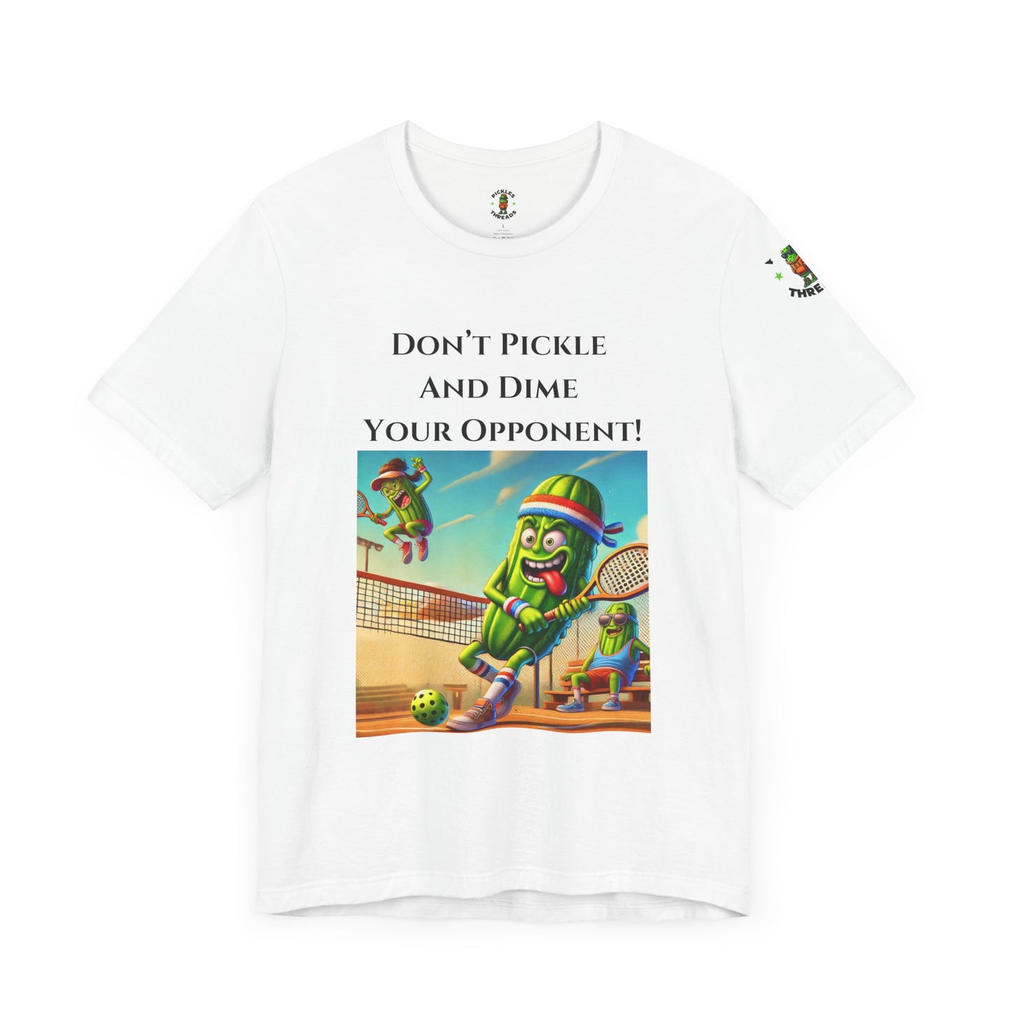 Don't Pickle and Dime Your Opponent - Unisex Tee