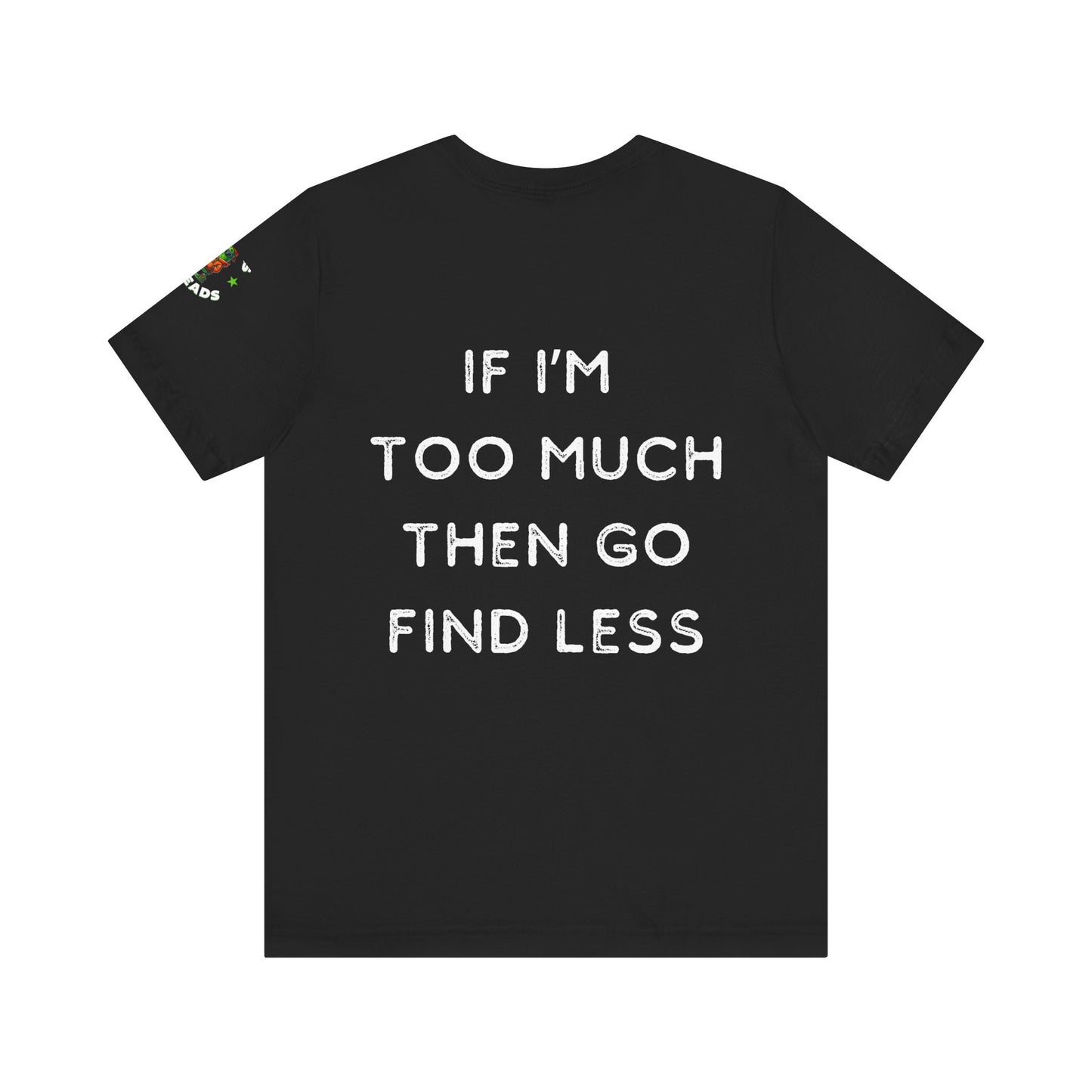 Too Much Find Less - Women's Tee