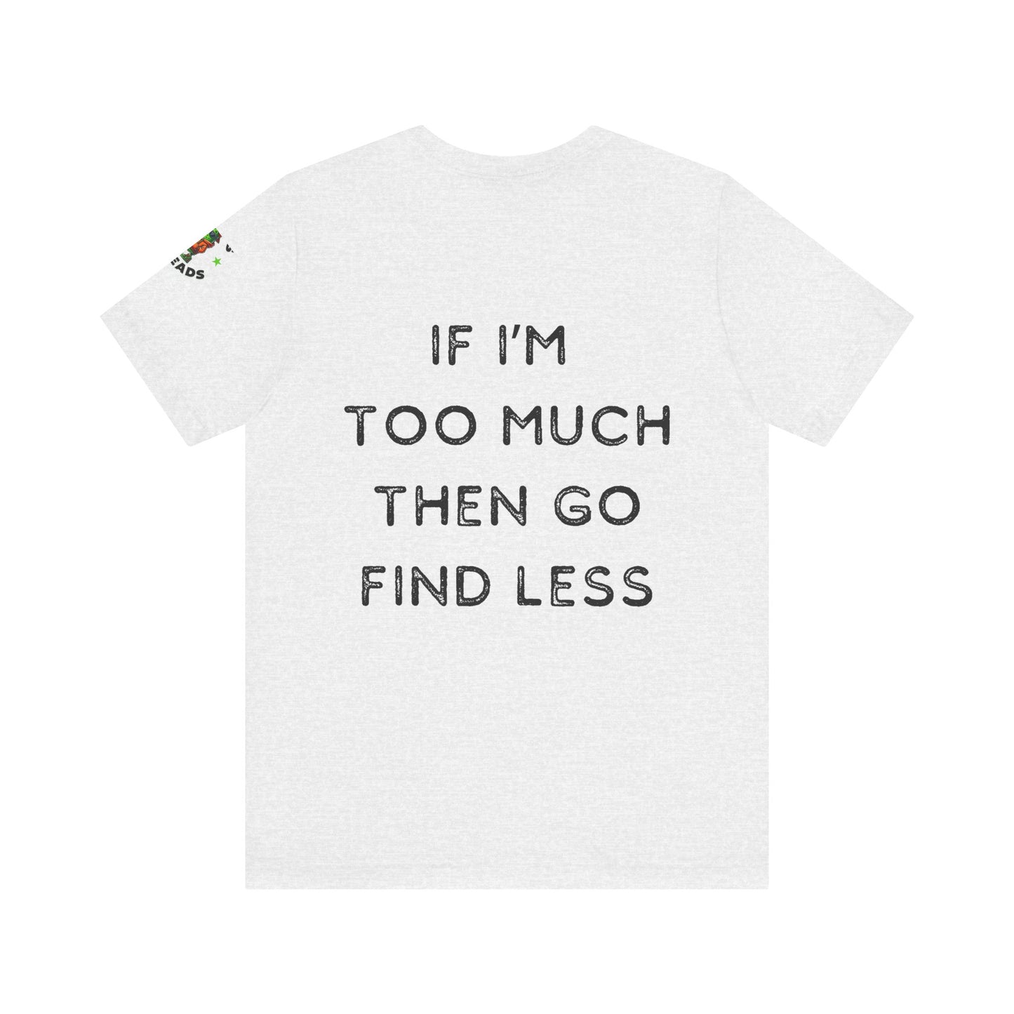 Too Much Find Less - Women's Tee